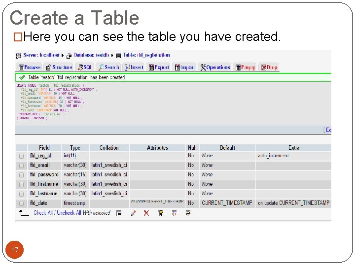 Create a Table �Here you can see the table you have created. 17 