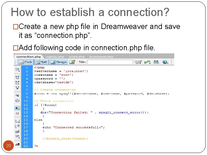 How to establish a connection? �Create a new php file in Dreamweaver and save