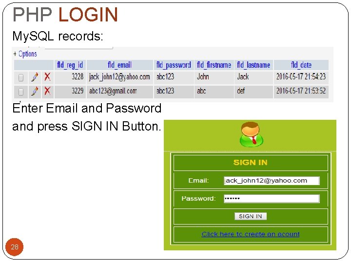 PHP LOGIN My. SQL records: Enter Email and Password and press SIGN IN Button.