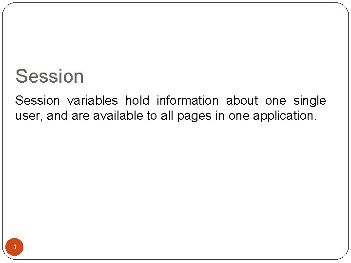 Session variables hold information about one single user, and are available to all pages