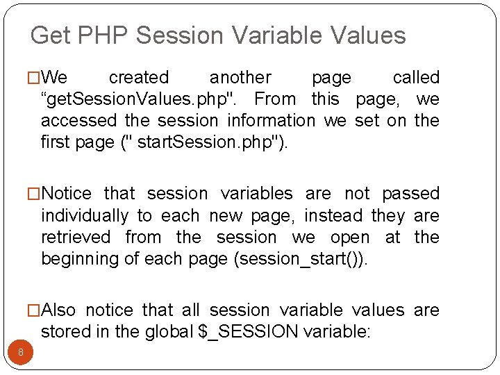 Get PHP Session Variable Values �We created another page called “get. Session. Values. php".