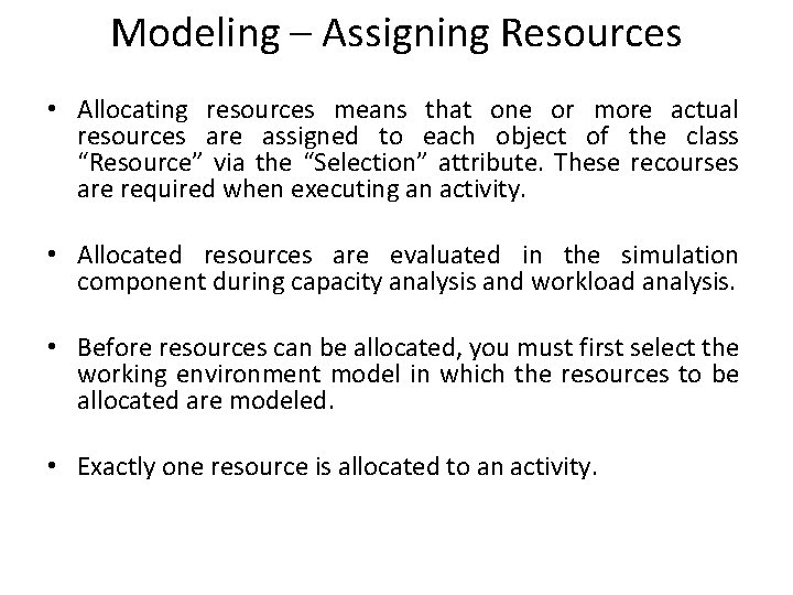 Modeling – Assigning Resources • Allocating resources means that one or more actual resources