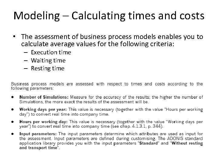Modeling – Calculating times and costs • The assessment of business process models enables