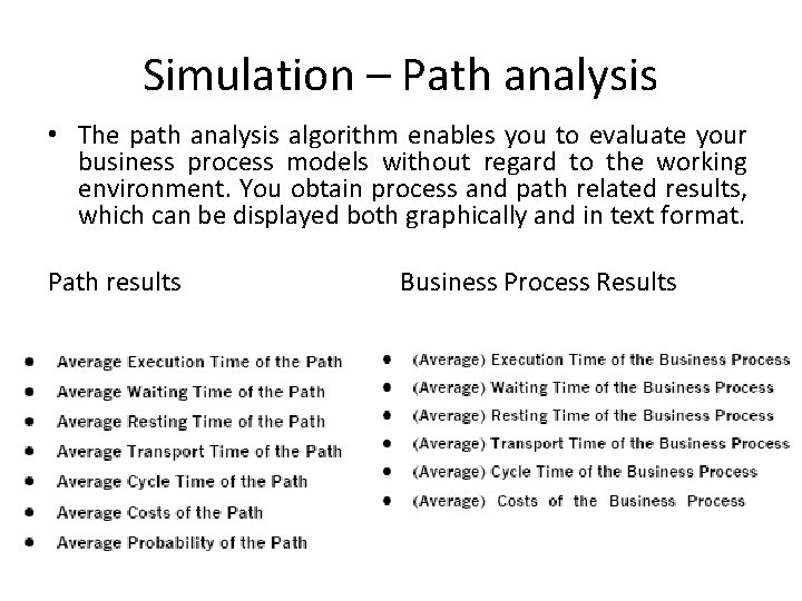 Simulation – Path analysis • The path analysis algorithm enables you to evaluate your