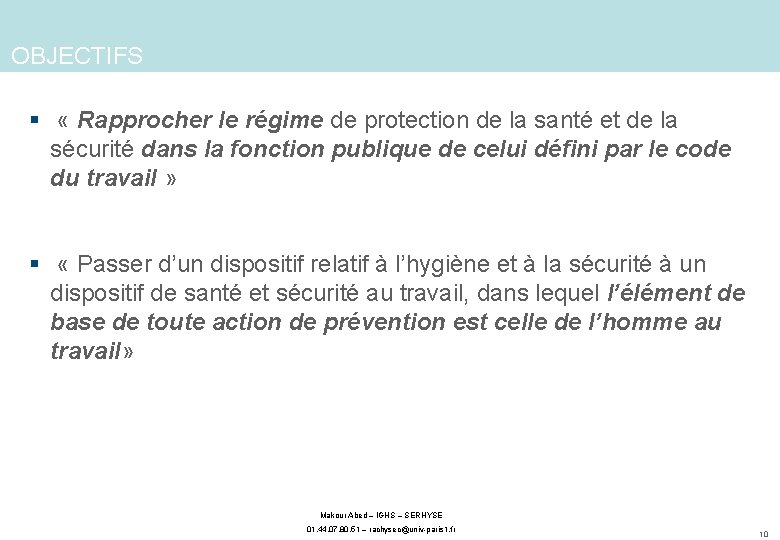 OBJECTIFS § « Rapprocher le régime de protection de la santé et de la