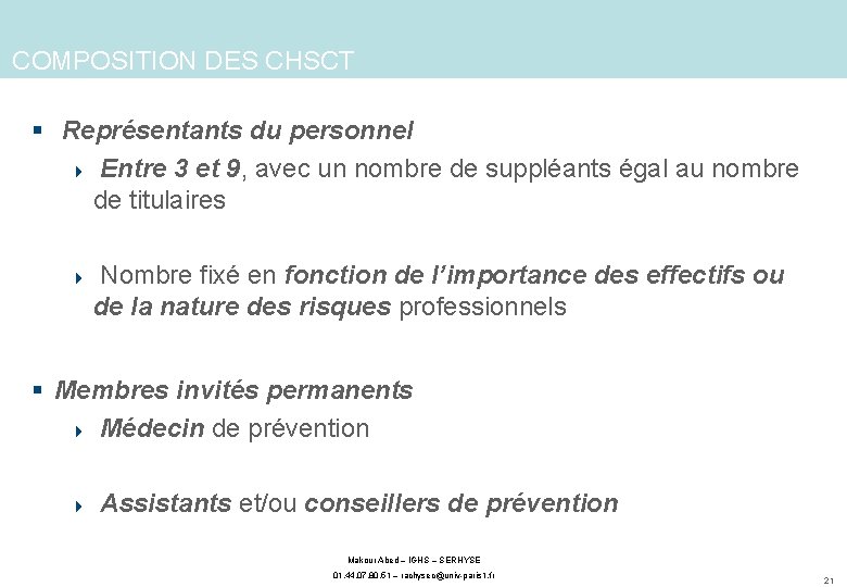 COMPOSITION DES CHSCT § Représentants du personnel 4 Entre 3 et 9, avec un