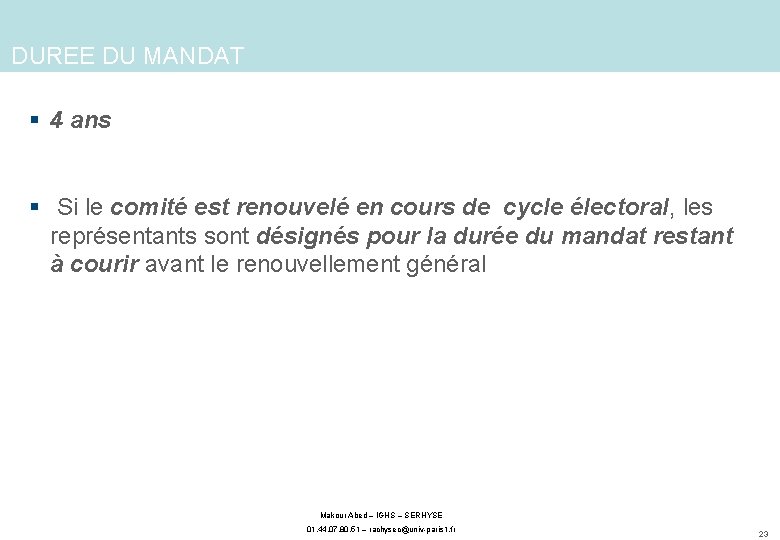 DUREE DU MANDAT § 4 ans § Si le comité est renouvelé en cours