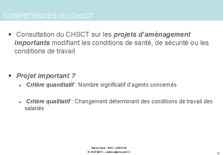 COMPETENCES DU CHSCT § Consultation du CHSCT sur les projets d’aménagement importants modifiant les