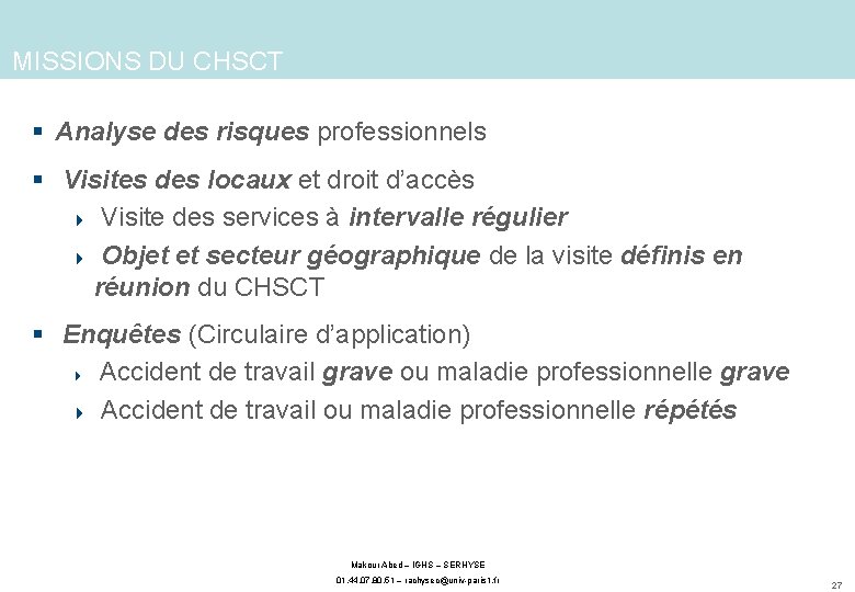 MISSIONS DU CHSCT § Analyse des risques professionnels § Visites des locaux et droit