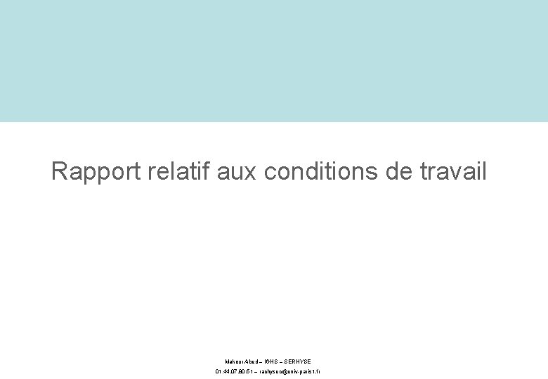 Rapport relatif aux conditions de travail Makour Abed – IGHS – SERHYSE 01. 44.