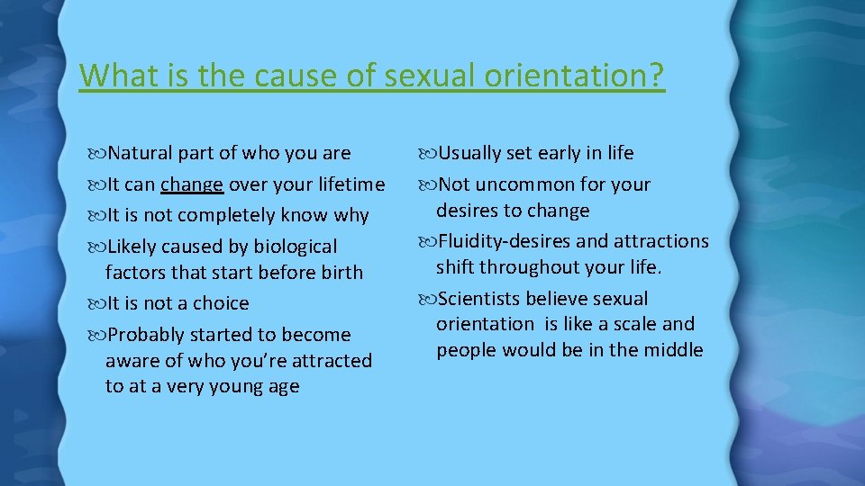 What is the cause of sexual orientation? Natural part of who you are It