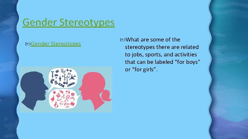 Gender Stereotypes What are some of the stereotypes there are related to jobs, sports,