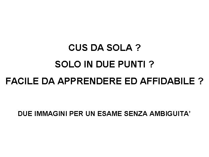 CUS DA SOLA ? SOLO IN DUE PUNTI ? FACILE DA APPRENDERE ED AFFIDABILE