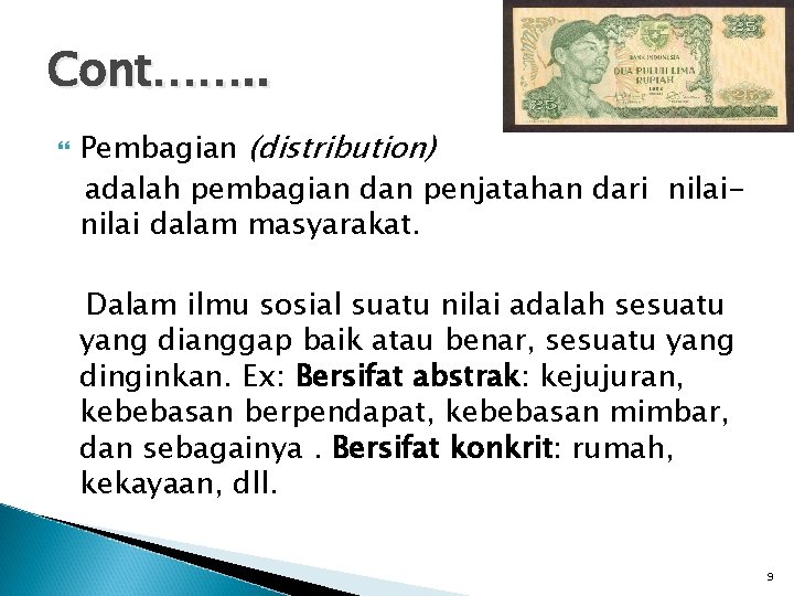 Cont……. . Pembagian (distribution) adalah pembagian dan penjatahan dari nilai dalam masyarakat. Dalam ilmu