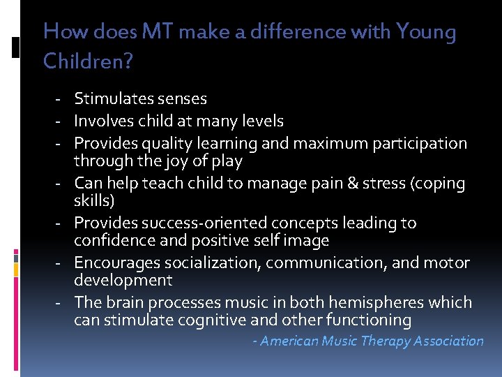 How does MT make a difference with Young Children? - Stimulates senses - Involves