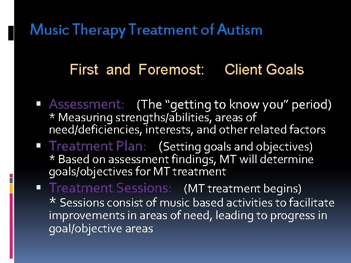 Music Therapy Treatment of Autism First and Foremost: Client Goals Assessment: (The “getting to