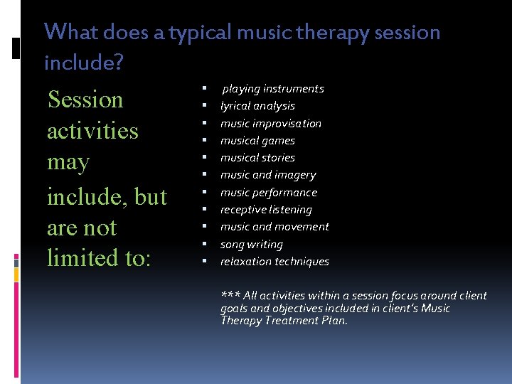 What does a typical music therapy session include? playing instruments Session lyrical analysis music