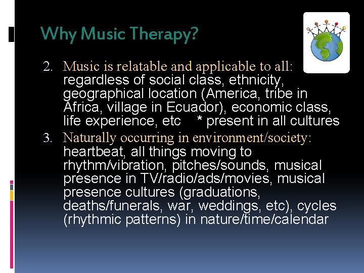 Why Music Therapy? 2. Music is relatable and applicable to all: regardless of social