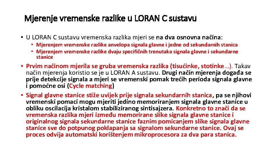 Mjerenje vremenske razlike u LORAN C sustavu • U LORAN C sustavu vremenska razlika