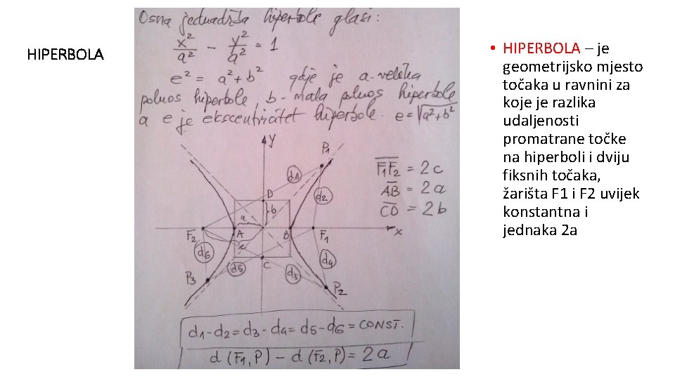 HIPERBOLA • HIPERBOLA – je geometrijsko mjesto točaka u ravnini za koje je razlika
