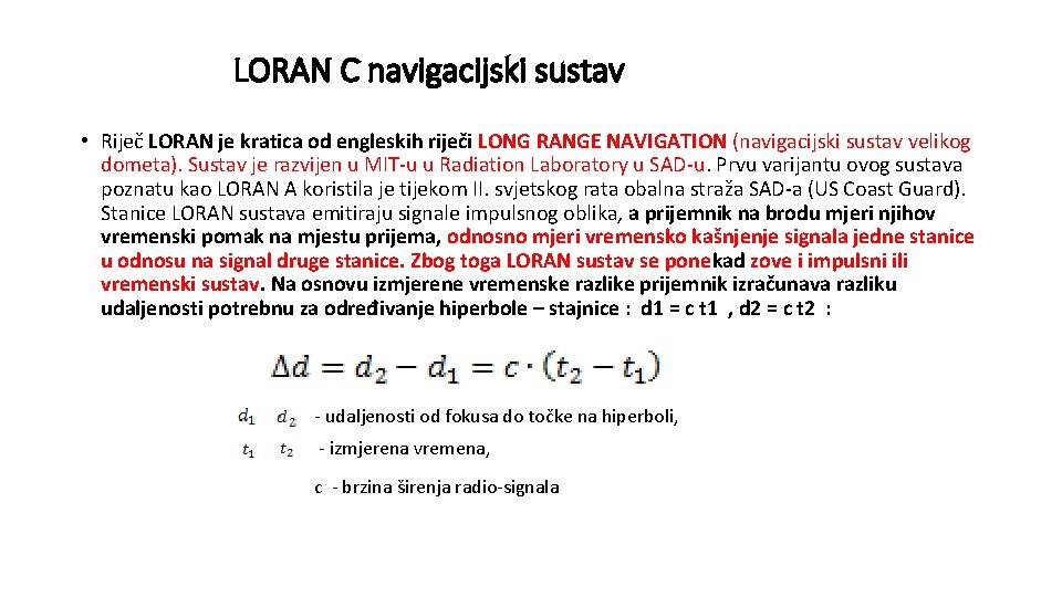 LORAN C navigacijski sustav • Riječ LORAN je kratica od engleskih riječi LONG RANGE