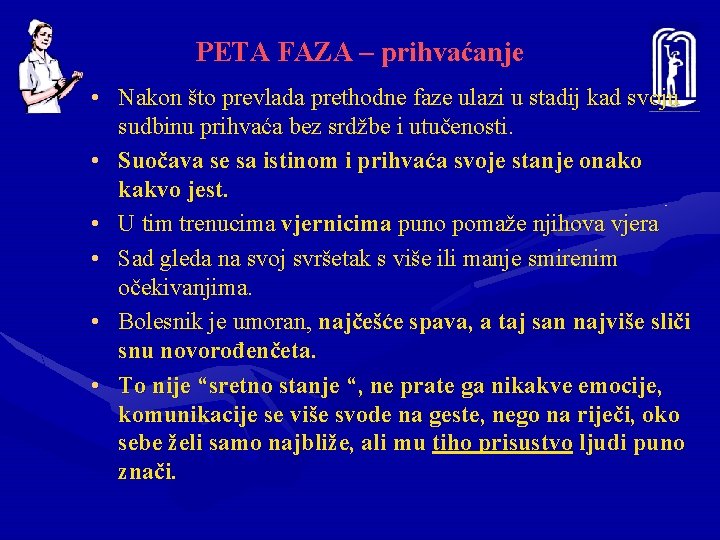 PETA FAZA – prihvaćanje • Nakon što prevlada prethodne faze ulazi u stadij kad