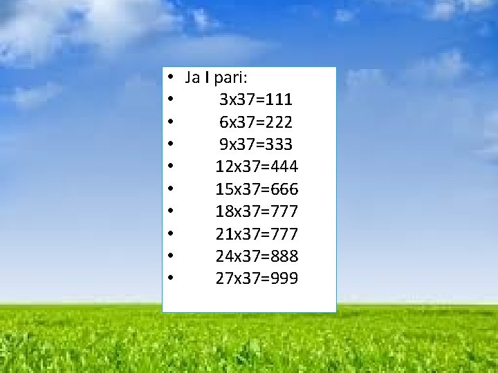 • • • Ja I pari: 3 x 37=111 6 x 37=222 9 • • • Ja I pari: 3 x 37=111 6 x 37=222 9