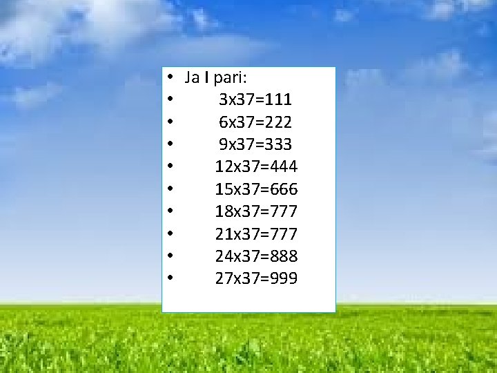  • • • Ja I pari: 3 x 37=111 6 x 37=222 9