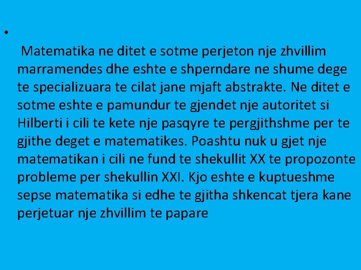  • Matematika ne ditet e sotme perjeton nje zhvillim marramendes dhe eshte e