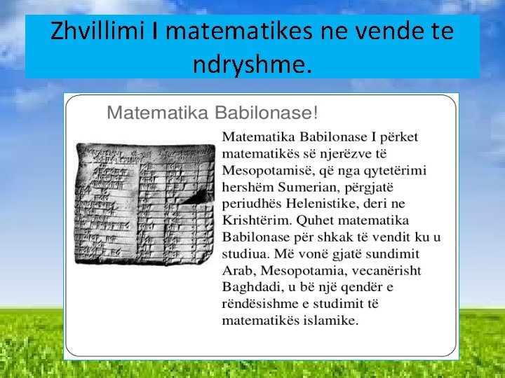 Zhvillimi I matematikes ne vende te ndryshme. Zhvillimi I matematikes ne vende te ndryshme.