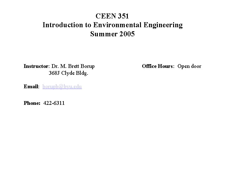 CEEN 351 Introduction to Environmental Engineering Summer 2005 Instructor: Dr. M. Brett Borup 368