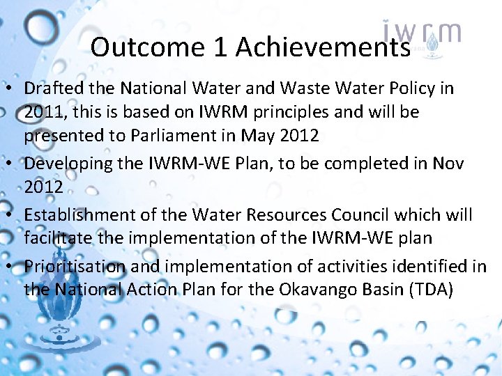Outcome 1 Achievements • Drafted the National Water and Waste Water Policy in 2011,