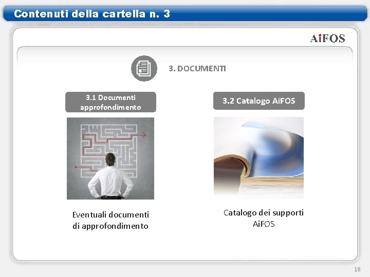 Contenuti della cartella n. 3 3. DOCUMENTI 3. 1 Documenti approfondimento Eventuali documenti di