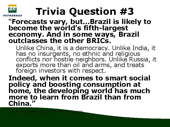 Trivia Question #3 “Forecasts vary, but…Brazil is likely to become the world’s fifth-largest economy.