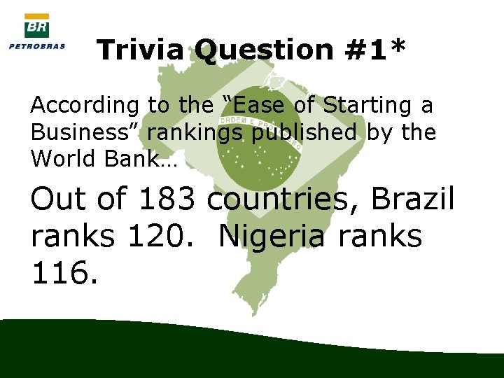 Trivia Question #1* According to the “Ease of Starting a Business” rankings published by