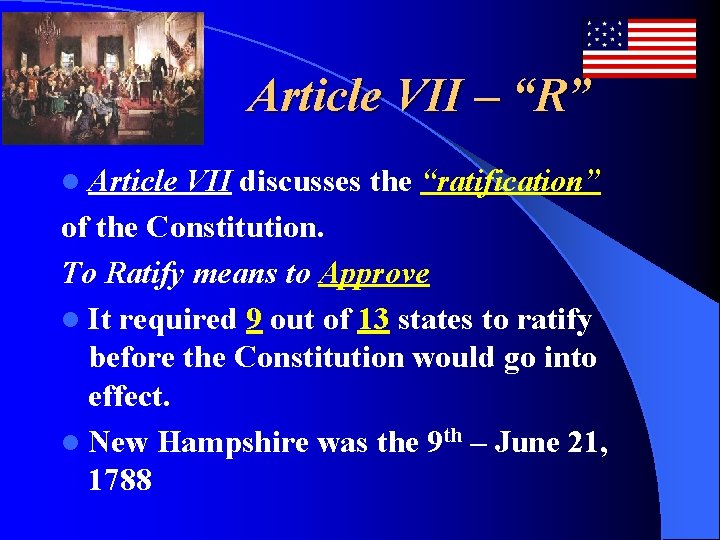 Article VII – “R” l Article VII discusses the “ratification” of the Constitution. To