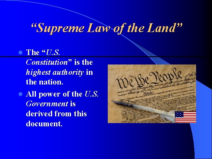 “Supreme Law of the Land” The “U. S. Constitution” is the highest authority in