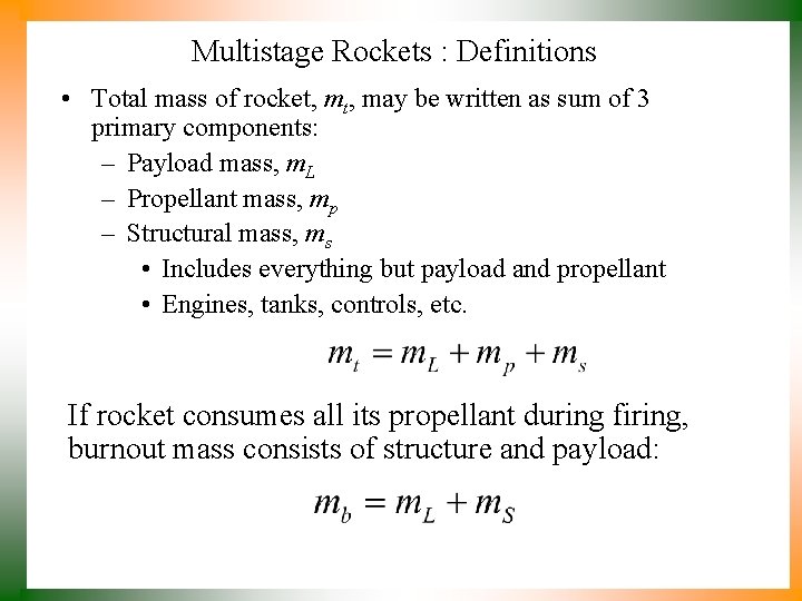 Multistage Rockets : Definitions • Total mass of rocket, may be written as sum