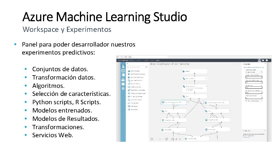 Workspace y Experimentos • Panel para poder desarrollador nuestros experimentos predictivos: • • •