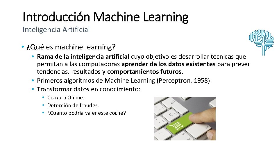 Inteligencia Artificial • ¿Qué es machine learning? • Rama de la inteligencia artificial cuyo