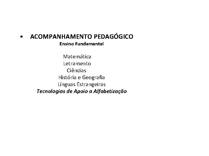  • ACOMPANHAMENTO PEDAGÓGICO Ensino Fundamental Matemática Letramento Ciências História e Geografia Línguas Estrangeiras