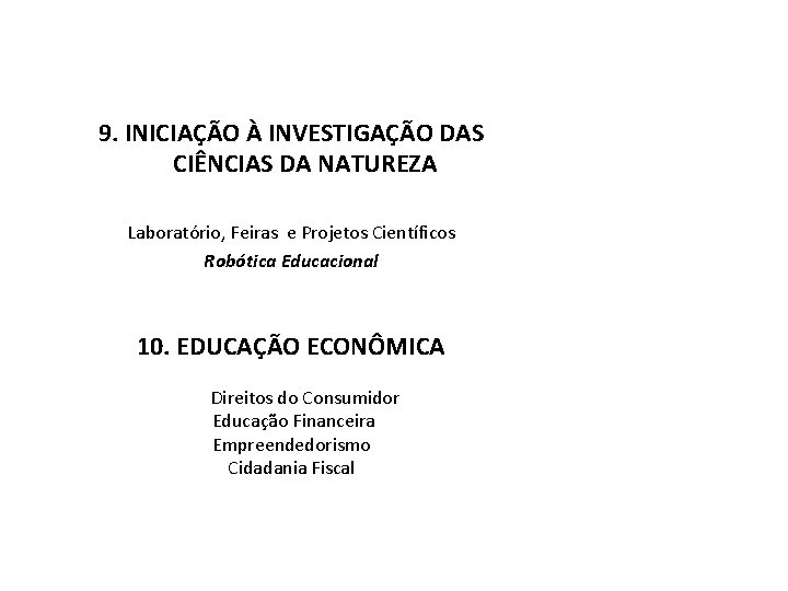 9. INICIAÇÃO À INVESTIGAÇÃO DAS CIÊNCIAS DA NATUREZA Laboratório, Feiras e Projetos Científicos Robótica