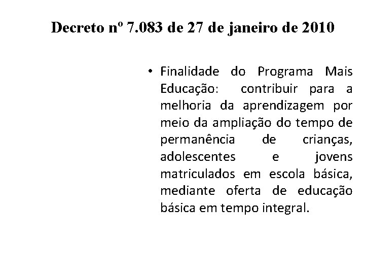 Decreto nº 7. 083 de 27 de janeiro de 2010 • Finalidade do Programa