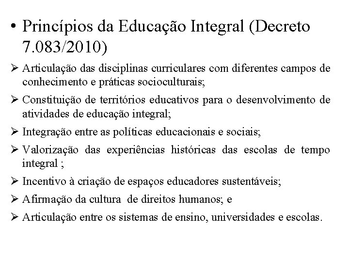  • Princípios da Educação Integral (Decreto 7. 083/2010) Articulação das disciplinas curriculares com