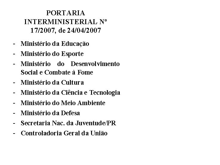 PORTARIA INTERMINISTERIAL Nº 17/2007, de 24/04/2007 - Ministério da Educação - Ministério do Esporte