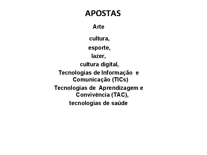  APOSTAS Arte cultura, esporte, lazer, cultura digital, Tecnologias de Informação e Comunicação (TICs)),