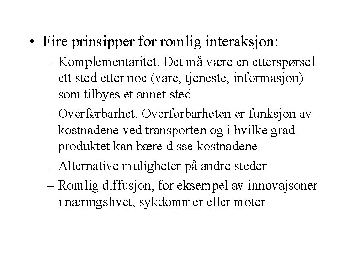  • Fire prinsipper for romlig interaksjon: – Komplementaritet. Det må være en etterspørsel