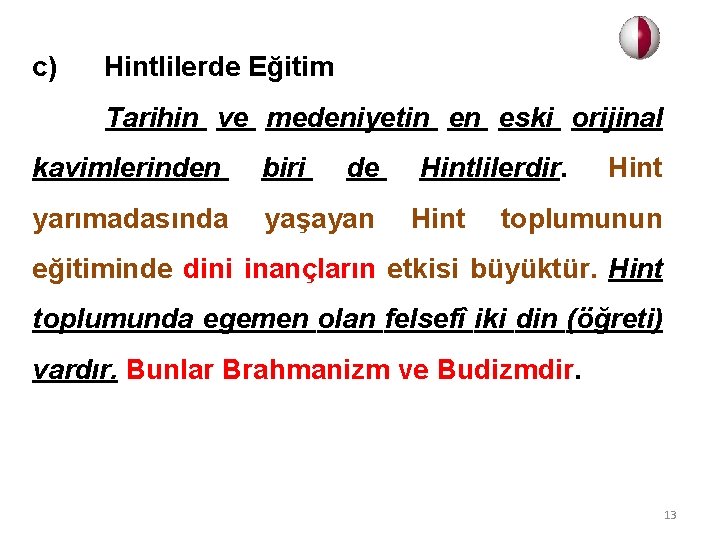 c) Hintlilerde Eğitim Tarihin ve medeniyetin en eski orijinal kavimlerinden biri de yarımadasında yaşayan