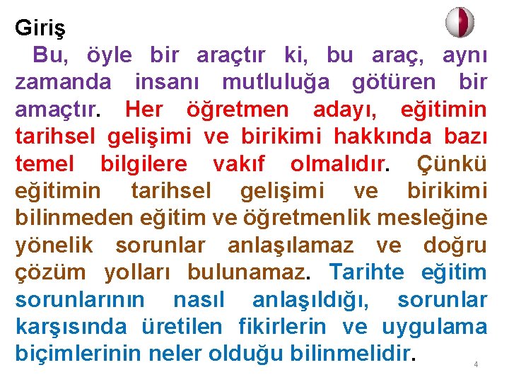 Giriş Bu, öyle bir araçtır ki, bu araç, aynı zamanda insanı mutluluğa götüren bir