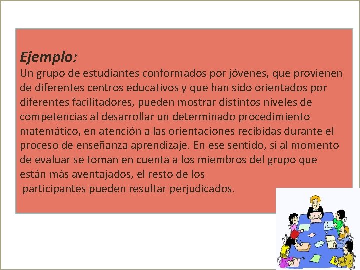 Ejemplo: Un grupo de estudiantes conformados por jóvenes, que provienen de diferentes centros educativos